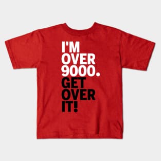 Get over it nine thousand Kids T-Shirt